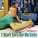 Ken Yokoyama / I Won’t Turn Off My Radio