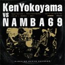 Ken Yokoyama / NAMBA69 / Ken Yokoyama VS NAMBA69